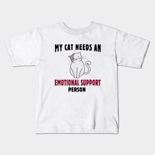 My Cat Needs an Emotional Support Person Kids T-Shirt